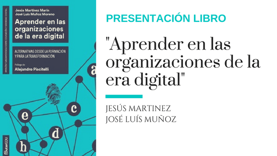 Presentación del libro «Aprender en las organizaciones de la era digital», Jesús Martínez y José Luís Muñoz Moreno
